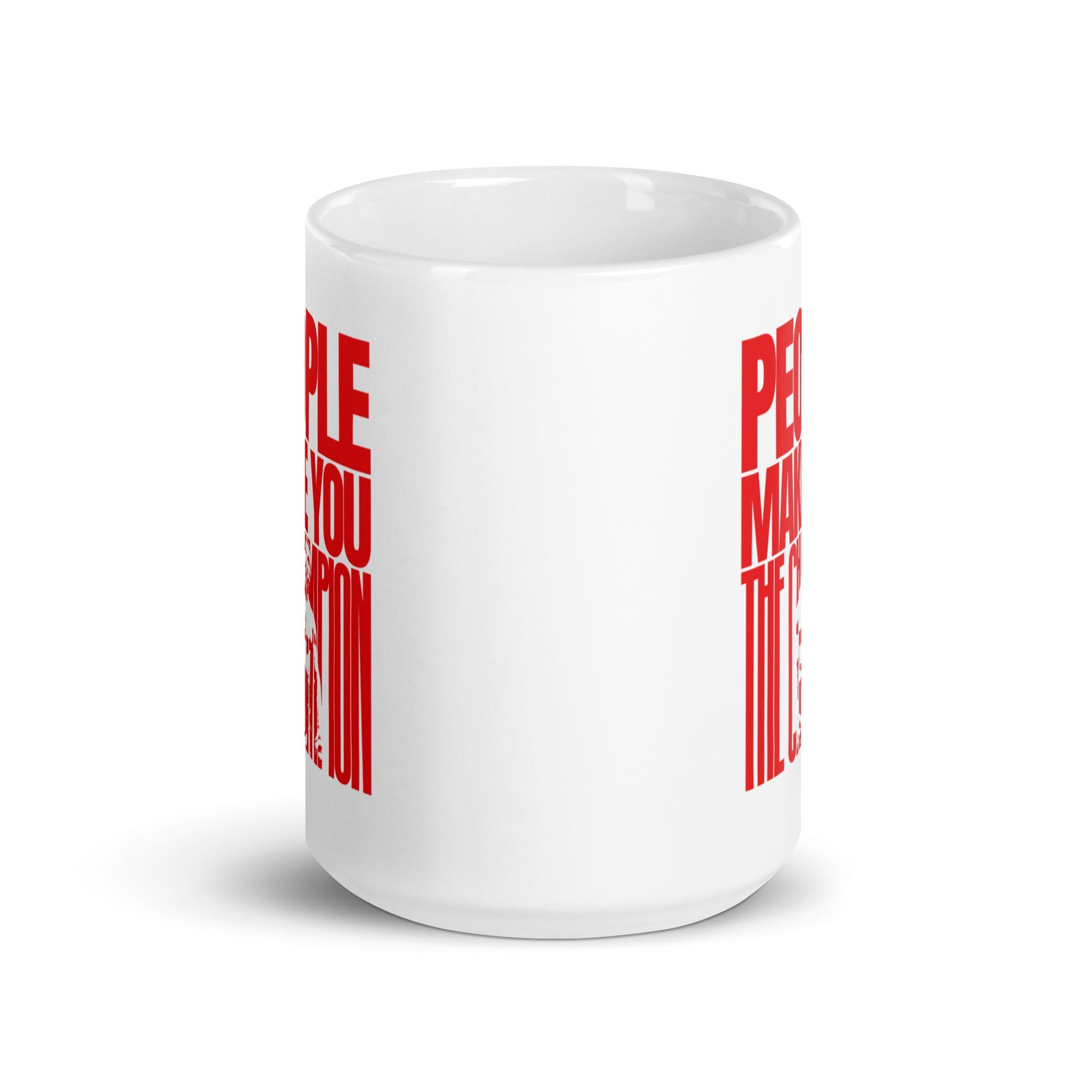 White Mug with large red text saying "People Make You the Champion." Within the word "champion," there is the silhouette of Mike in his boxing gear.