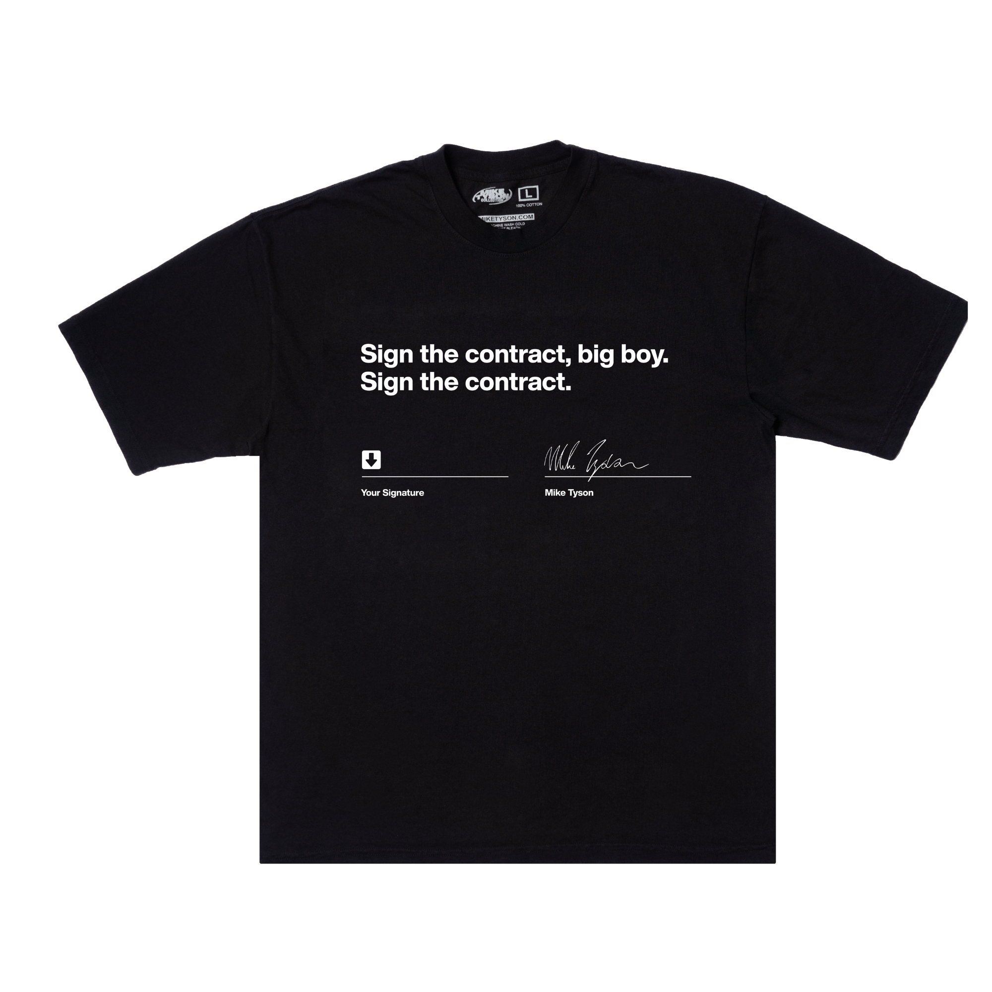 Black T-shirt with the quote "Sign the contract, big boy. Sign the contract" written across the chest. Below, there are two signature lines. One has an arrow with text below that says "Your Signature." The other has Mike Tyson's signature with his name below.